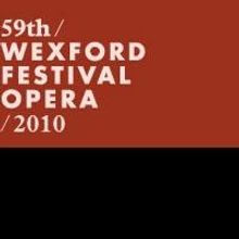 59th Wexford Festival Opera Announces a 15-day Festival